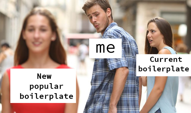 Distracted boyfriend meme looking at new boilerplate